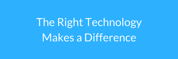 the right technology makes a difference