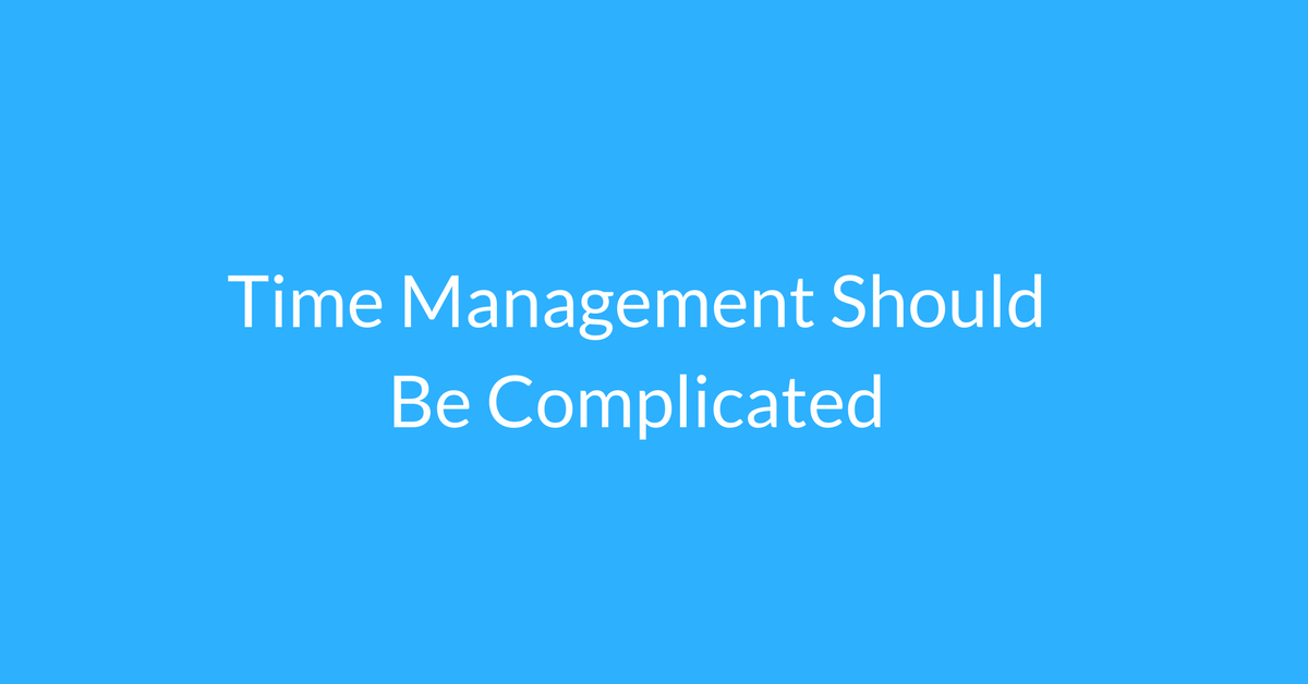 time management should be complicated